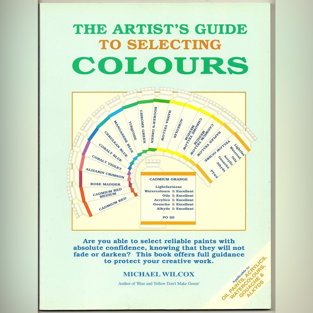 The Artist's Guide to Selecting Colours by Michael Wilcox